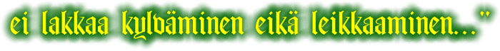 ei lakkaa kylv�minen eik� leikkaaminen..."